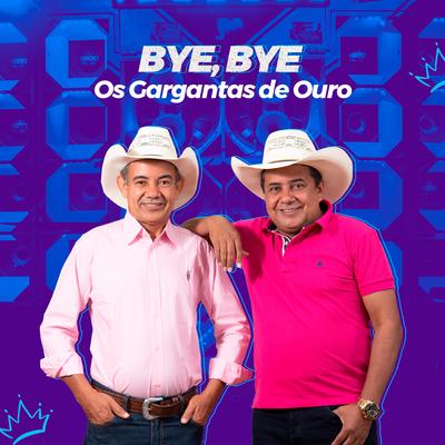 Bye, Bye By Os Gargantas De Ouro's cover