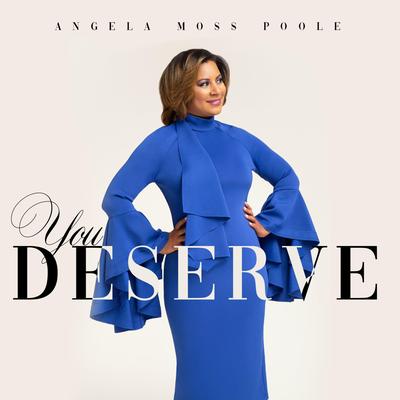 You Deserve By Angela Moss Poole's cover