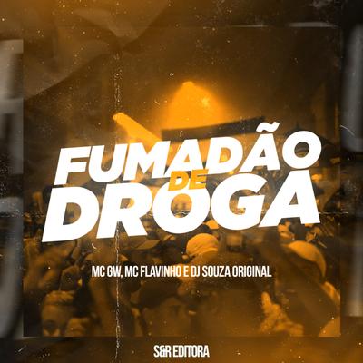 Fumadão de Droga By DJ Souza Original, Mc Gw, MC Flavinho's cover