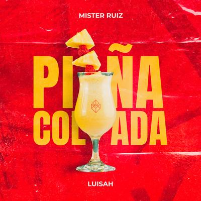 Piña Colada By LUISAH, Mister Ruiz's cover