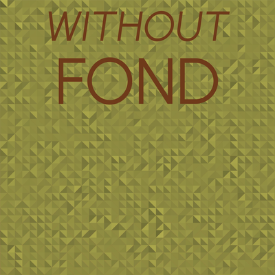 Without Fond's cover