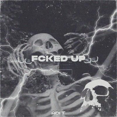 FCKED UP By Adi T's cover