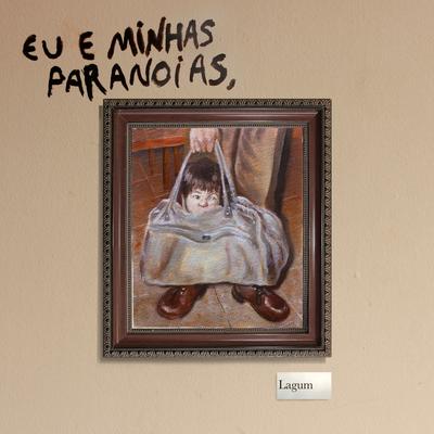 EU E MINHAS PARANOIAS By Lagum's cover