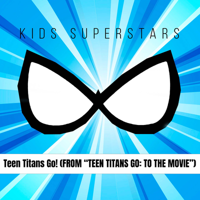 Teen Titans Go! (from "Teen Titans Go: To The Movie") (Cover) By Kids Superstars's cover