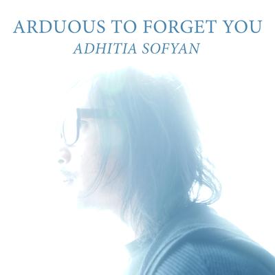 Arduous to Forget You's cover