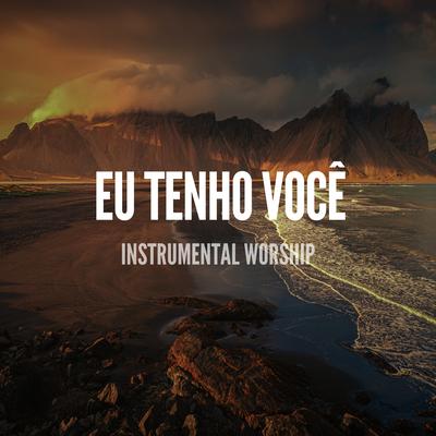 Eu Tenho Você (Instrumental Worship) By Pablo Nunes Produtor's cover