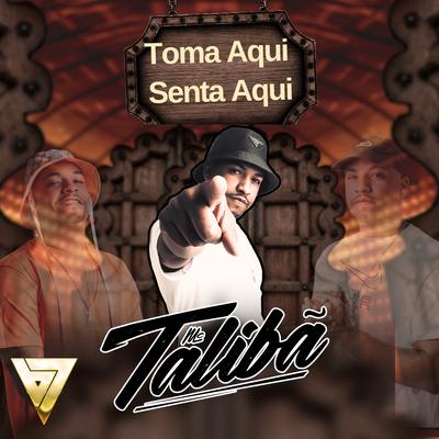 Toma Aqui Senta Aqui By DJ Ralph, B7 City, Mc Talibã's cover