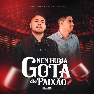 Nenhuma Gota de Paixão By Kaio Torres e Anderson's cover