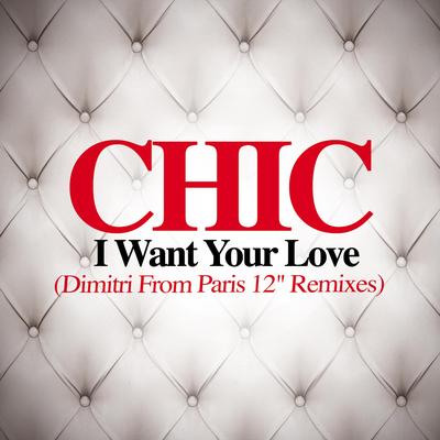 I Want Your Love (Dimitri from Paris Instrumental Remix) By CHIC's cover