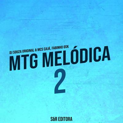 Mtg Melódica 2 By DJ Souza Original, MC Fabinho da OSK, MC Caja's cover