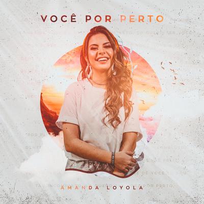 Você Por Perto By Amanda Loyola's cover