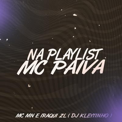 Na Playlist Mc Paiva By MC MN, Iraqui Zl, DJ Kleytinho's cover