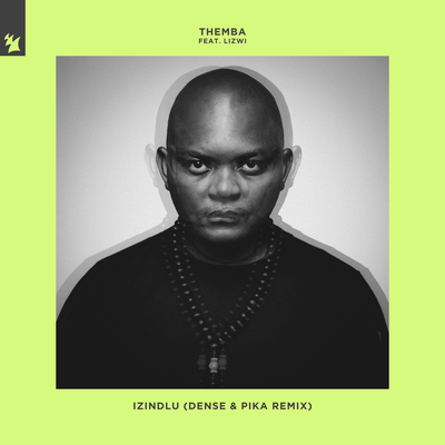 Izindlu (Dense & Pika Remix) By THEMBA, Lizwi's cover