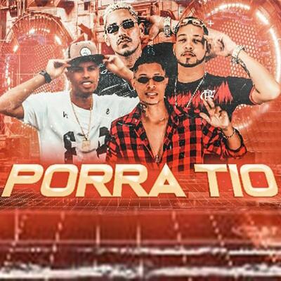 Porra Tio By Chefe Coringa, Alex Patrãozinho, Favela no Beat, Chefe Junior, Neguinho TR6's cover