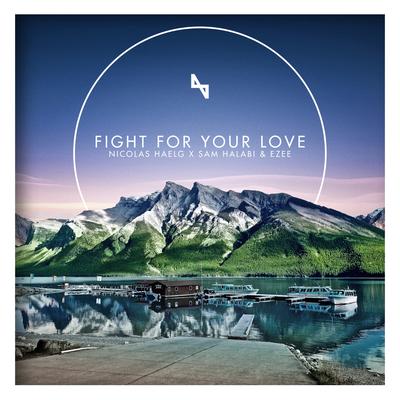 Fight for Your Love By Nicolas Haelg, Sam Halabi, EZEE's cover