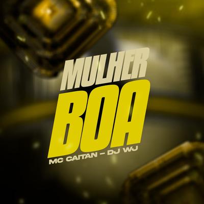 Mulher Boa By Mc CAITAN, DJ WJ's cover