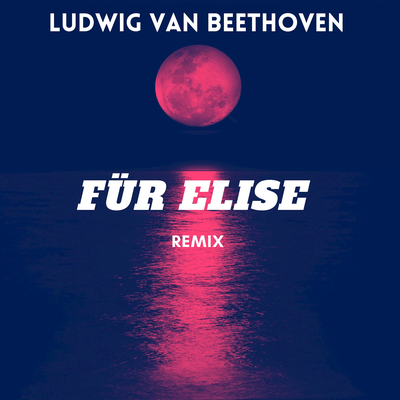 Für Elise (Remix) By Ludwig Van Beethoven's cover