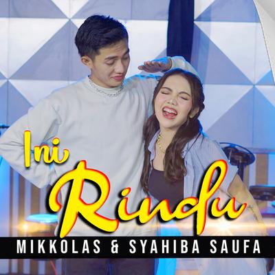 Ini Rindu By Mikkolas, Syahiba Saufa's cover