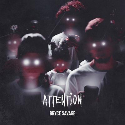 Attention By Bryce Savage's cover