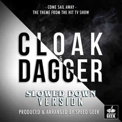 Come Sail Away (From "Cloak & Dagger") (Slowed Down Version)'s cover