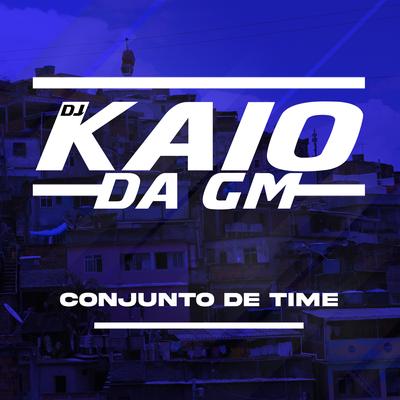 CONJUNTO DE TIME By DJ KAIO DA GM's cover