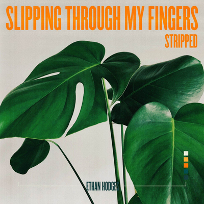 Slipping Through My Fingers (Stripped) By Ethan Hodges's cover