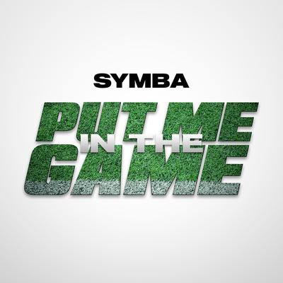 Put Me In The Game By Symba's cover