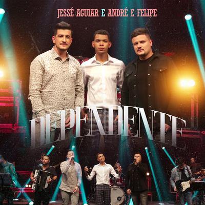 Dependente (Playback) By Jessé Aguiar, André e Felipe's cover