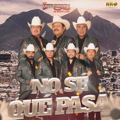 No Sé Qué Pasa By Los Invasores De Nuevo León's cover