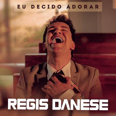 Eu Decido Adorar By Régis Danese's cover