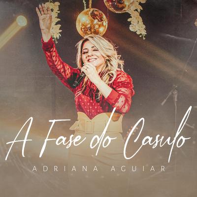 A Fase do Casulo By Adriana Aguiar's cover