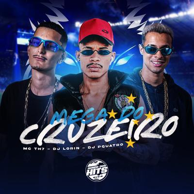 Mega do Cruzeiro By Mc TH7, Dj Lorin, DJ PQUATRO's cover