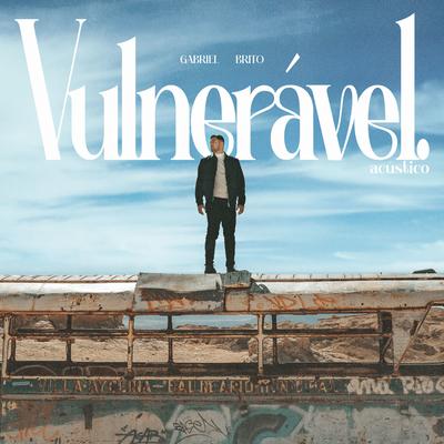 Vulnerável (Acústico) By Gabriel Brito's cover