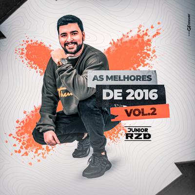 Mega As Melhores de 2016 Vol. 2 By DJ Junior RZD's cover