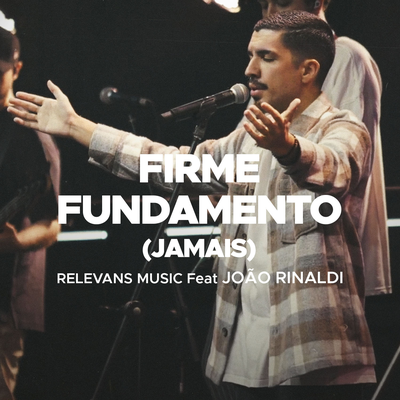 Firme Fundamento (Jamais) (Ao vivo) By Relevans Music, João Rinaldi's cover