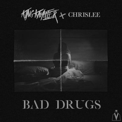 Bad Drugs By King Kavalier, ChrisLee's cover