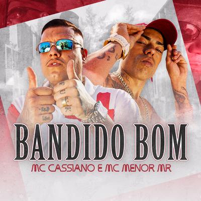 Bandido Bom By MC Cassiano, MC Menor Mr's cover