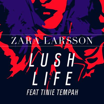 Lush Life (feat. Tinie Tempah) By Tinie Tempah, Zara Larsson's cover