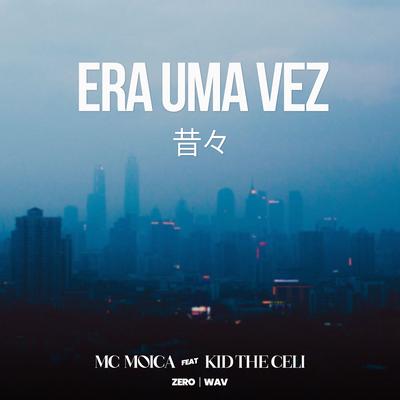 Era uma Vez By MC Moica, Zero, KidTheCeli's cover