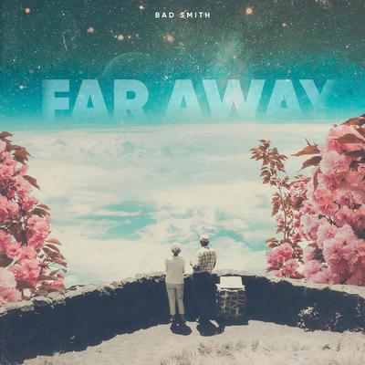 FAR AWAY By Bad Smith's cover