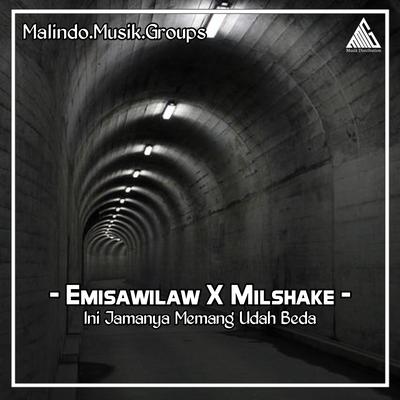 Emisawilaw X Milshake X Ini Jamannya Memang Sudah Beda's cover