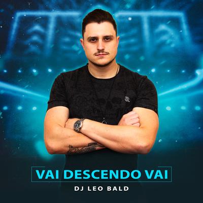 Vai Descendo Vai By Dj Leo Bald's cover