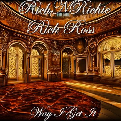 Way I Get It By RichNRichie, Rick Ross's cover