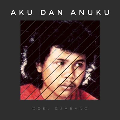 Aku Dan Anuku By Doel Sumbang's cover