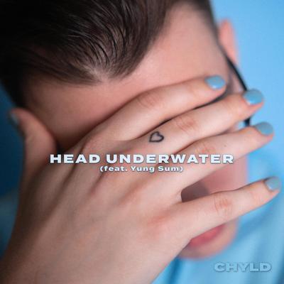 Head Underwater By CHYLD, yung sum's cover