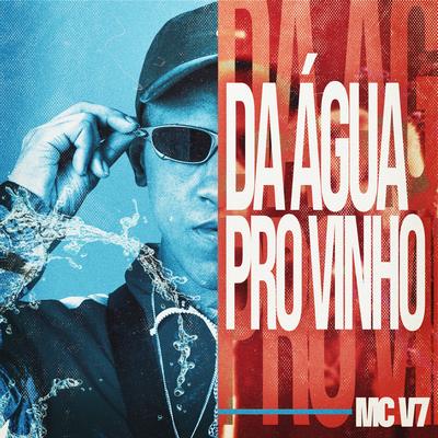 Da Água pro Vinho By MC V7's cover