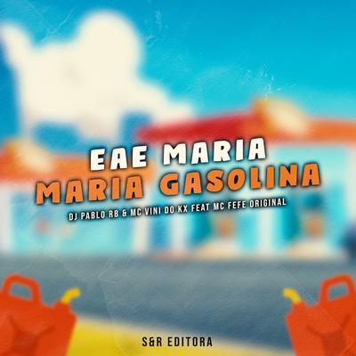 Eae Maria, Maria Gasolina By DJ Pablo RB, MC Vini do KX, MC Fefe Original's cover