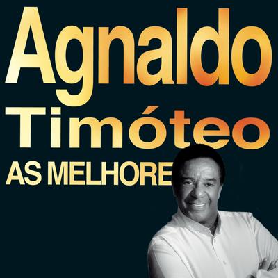 As Flores do Jardim de Nossa Casa (Album Version) By Agnaldo Timóteo's cover