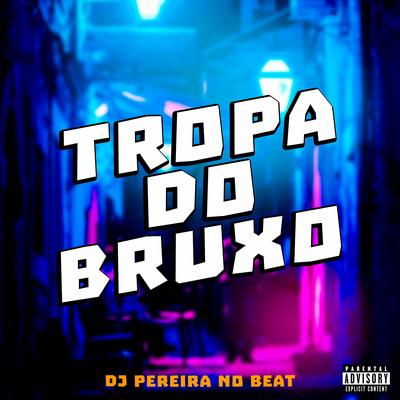 Tropa do Bruxo By DJ PEREIRA NO BEAT's cover