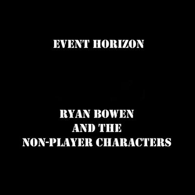 Event Horizon By Ryan Bowen and the Non-Player Characters's cover